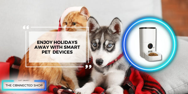 Holiday Pet Care Made Easy: Automating Routine Tasks with Smart Pet Feeders and Cameras