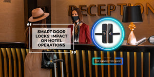 Modernizing Check-in: The Role of Smart Door Locks in Streamlining Hotel Operations - The Connected Shop