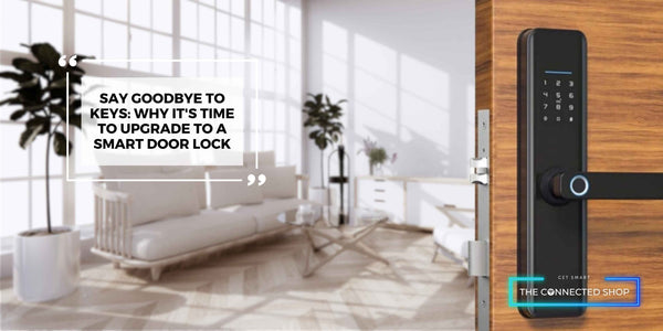 Say Goodbye to Keys: Why It's Time to Upgrade to a Smart Door Lock - The Connected Shop