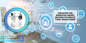 The Smart Home Revolution: Essential Devices for a Modern Home - The Connected Shop